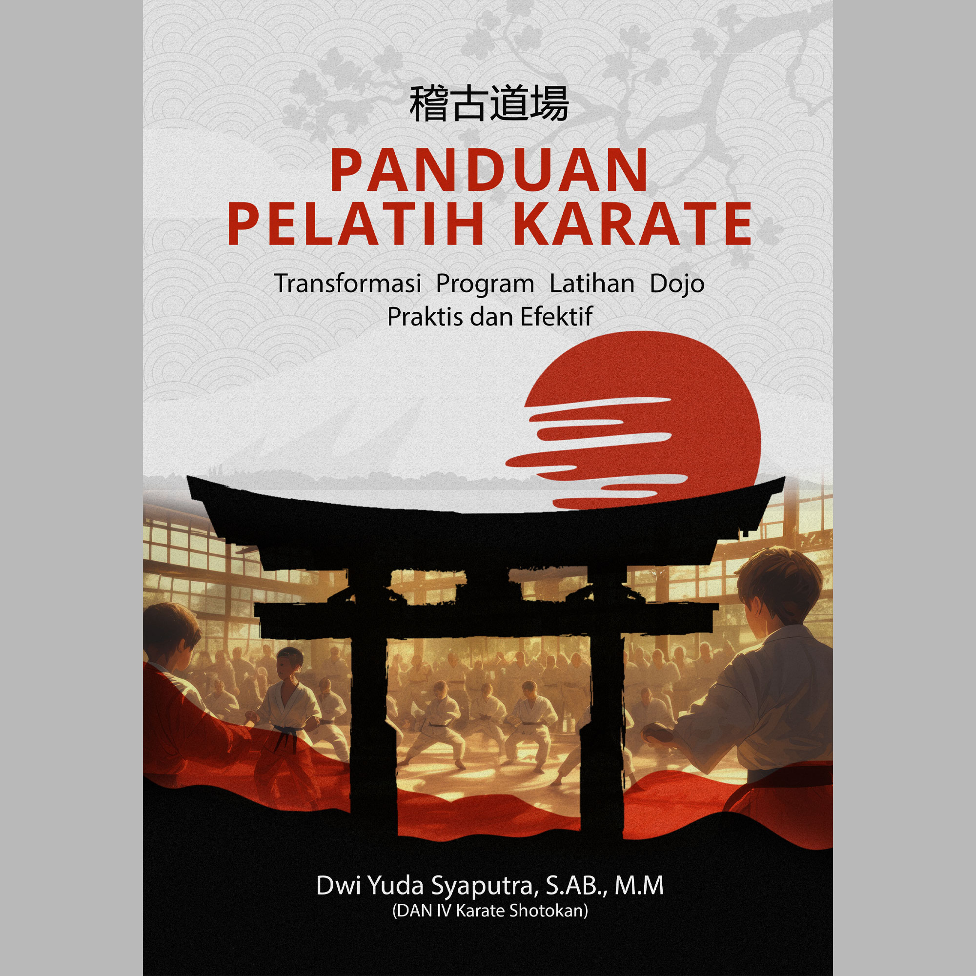 E-Book Panduan Pelatih Karate - Transformasi Program Latihan Dojo Praktis dan Efektif